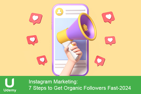 دانلود دوره آموزشی Instagram Marketing: 7 Steps to Get Organic Followers Fast اینستاگرام مارکتینگ