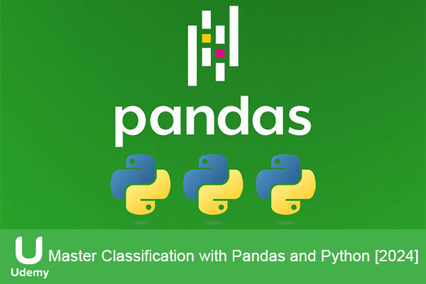 دانلود دوره آموزشی Master Classification with Pandas and Python [2024] کلیسیفیکیشن با پاندا و پایتون
