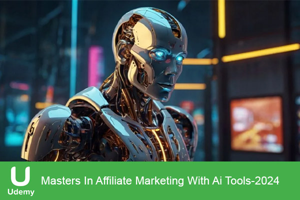 دانلود دوره آموزشی Masters In Affiliate Marketing With Ai Tools افیلیت مارکتینگ با ابزار هوش مصنوعی