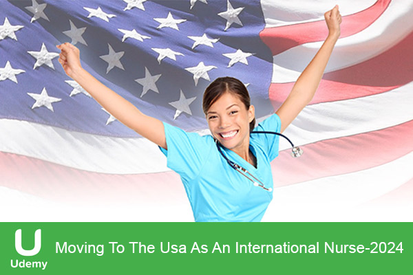 دانلود دوره آموزشی Moving To The Usa As An International Nurse مهاجرت به آمریکا با شغل پرستاری