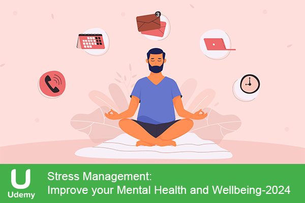 دانلود دوره آموزشی Stress Management: Improve your Mental Health and Wellbeing مدیریت استرس