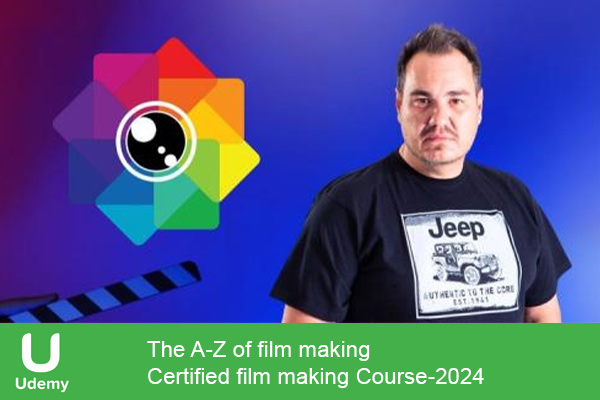 دانلود دوره آموزشی The A-Z of film making – Certified film making Course فیلمسازی