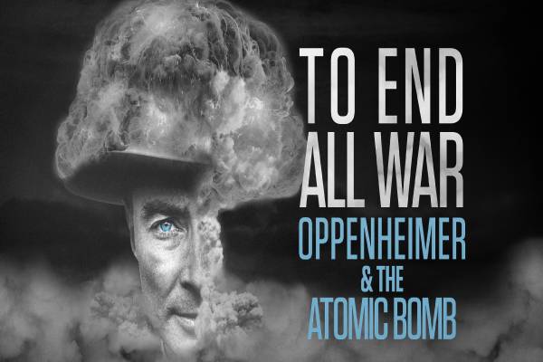 دانلود مستند To End All War Oppenheimer & the Atomic Bomb 2023 برای پایان همه جنگ ها: اوپنهایمر و بمب اتمی زیرنویس و دوبله فارسی