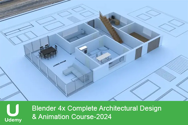 دانلود دوره آموزشی یودمی Udemy -Blender 4x Complete Architectural Design & Animation Course طراحی و انیمیشن معماری در Blender