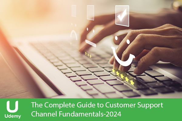 دانلود دوره آموزشی یودمی Udemy -The Complete Guide To Customer Support Channel Fundamentals پشتیبانی مشتری