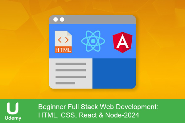 دانلود دوره آموزشی یودمی Udemy -Beginner Full Stack Web Development: HTML, CSS, React & Node بوتکمپ وب دوولوپ