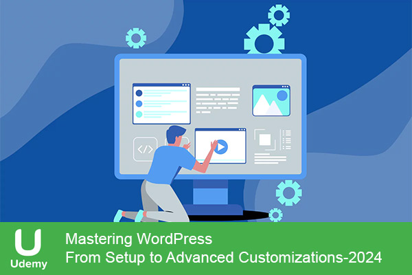 دانلود دوره آموزشی یودمی Udemy -Mastering WordPress – From Setup to Advanced Customizations برنامه نویسی ورد پرس