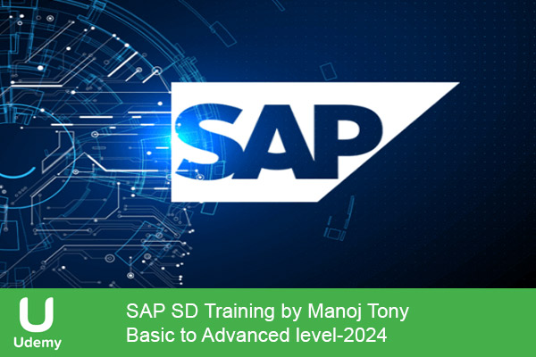 دانلود دوره آموزشی یودمی Udemy -SAP SD Training by Manoj Tony – Basic to Advanced level مفاهیم مربوط به ماژول SD (Sales and Distribution) در سیستم SAP