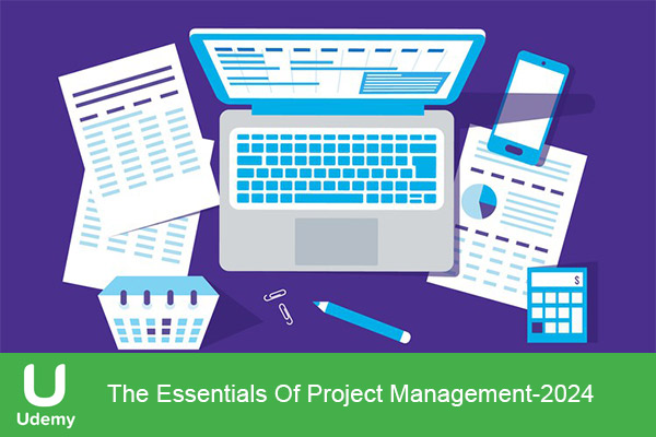 دانلود دوره آموزشی یودمی Udemy -The Essentials Of Project Management اصول اساسی مدیریت پروژه